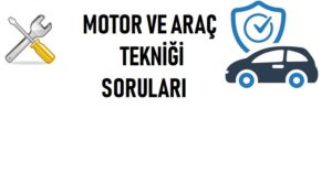 motor ve araç tekniği soruları
