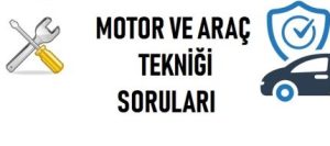 motor ve araç tekniği soruları